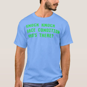 Knock Knock Race Condition Whos There Programming  T-Shirt