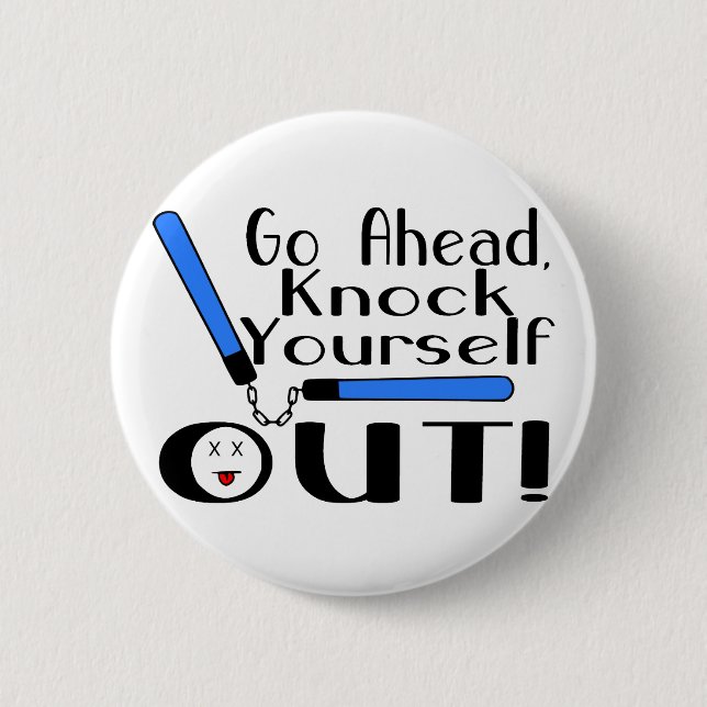 Knock Yourself Out 6 Cm Round Badge (Front)