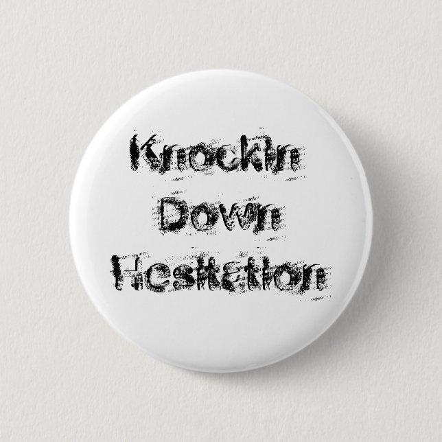 Knockin' Down Hesitation 6 Cm Round Badge (Front)