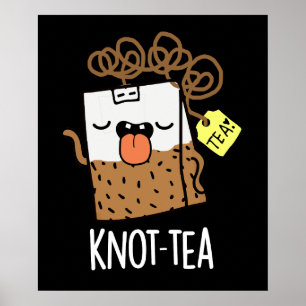 Knot-tea Funny Tea Pun Dark BG Poster