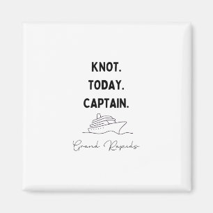 Knot Today Captain Cruise Outfit Grand Rapids Mich Magnet