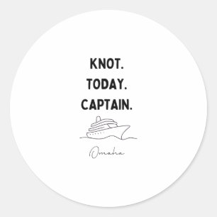 Knot Today Captain Cruise Outfit Omaha Nebraska Classic Round Sticker