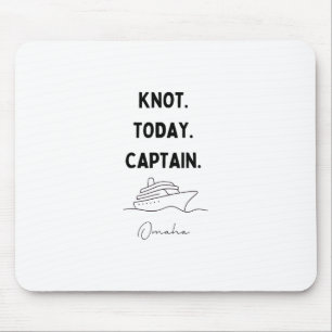 Knot Today Captain Cruise Outfit Omaha Nebraska Mouse Pad