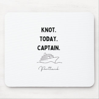 Knot Today Captain Cruise Outfit Portland Oregon  Mouse Pad