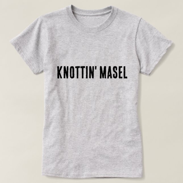 Knottin' Masel Scottish Saying  T-Shirt (Design Front)