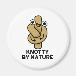 Knotty By Nature Funny Knot Pun  Magnet