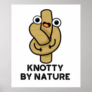 Knotty By Nature Funny Knot Pun  Poster