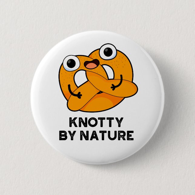 Knotty By Nature Funny Pretzel Pun 6 Cm Round Badge (Front)