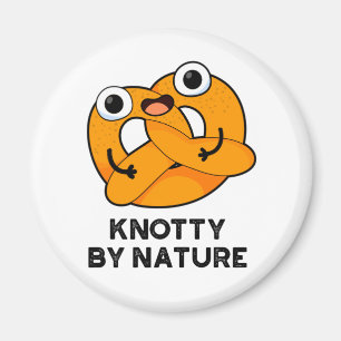 Knotty By Nature Funny Pretzel Pun Magnet