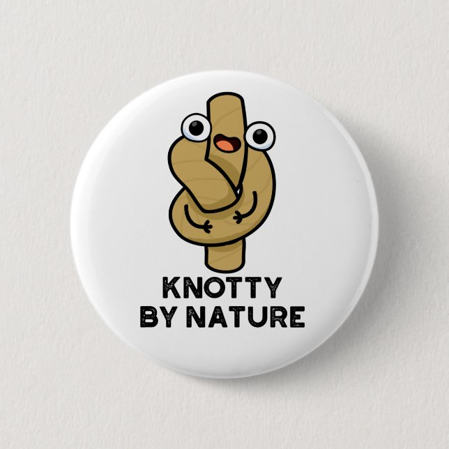 Knotty By Nature Funny Rope Pun 6 Cm Round Badge (Front)