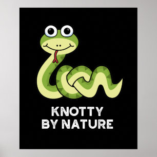 Knotty By Nature Funny Snake Pun Dark BG Poster
