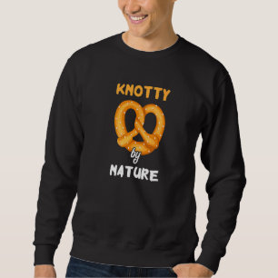Knotty By Nature Pretzel Baked Pun Salty Snack Sweatshirt