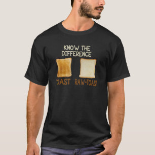 Know A Difference Toast Raw Bread Toast T-Shirt