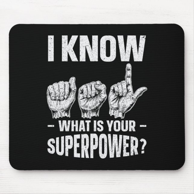 Know Asl What Is Your Superpower Awareness Sign La Mouse Pad (Front)