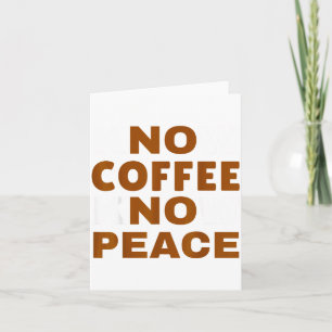 Know Coffee Know Peace Funny Caffeine Lover  Card