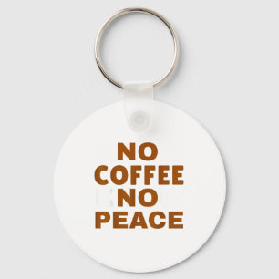 Know Coffee Know Peace Funny Caffeine Lover  Key Ring
