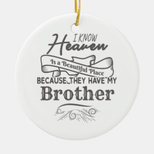 Know Heaven Beautiful Place They Have My Brother Ceramic Ornament