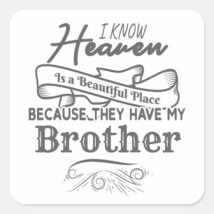 Know Heaven Beautiful Place They Have My Brother Square Sticker