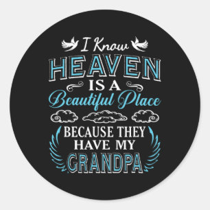Know Heaven Grandpa In Heaven Missing Dad Grandpa  Classic Round Sticker