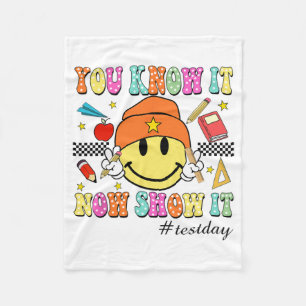 Know It Now Show It Test Day Smile Face Testing Te Fleece Blanket