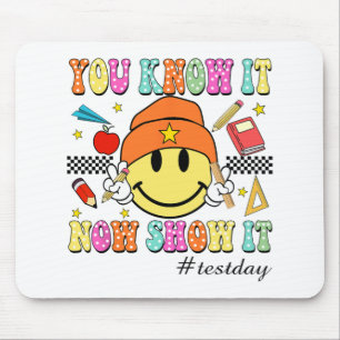 Know It Now Show It Test Day Smile Face Testing Te Mouse Pad