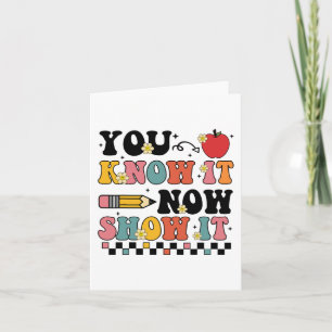 Know It Now Show It Test Day Testing Teacher  Card