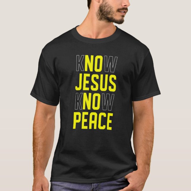 Know Jesus Know Peace Christian Bible Verse Religi T-Shirt (Front)