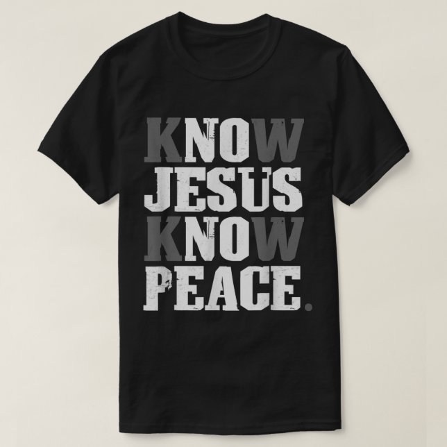 Know Jesus Know Peace Christian Cross Faith Religi T-Shirt (Design Front)