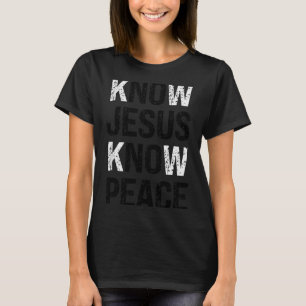 Know Jesus Know Peace Christian Vibes T-Shirt
