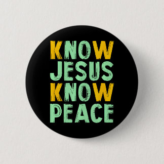 Know Jesus know peace knowing god 6 Cm Round Badge