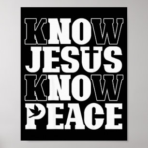 Know Jesus Know Peace Religion God Church Christia Poster