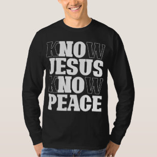 Know Jesus Know Peace Religion God Church Christia T-Shirt