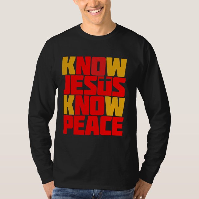 KNOW JESUS KNOW PEACE T-Shirt (Front)