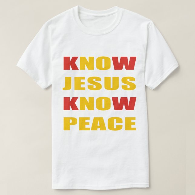 KNOW JESUS KNOW PEACE T-Shirt (Design Front)