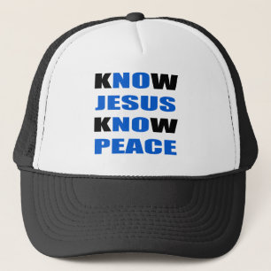 kNOw Jesus kNOw Peace Trucker Hat