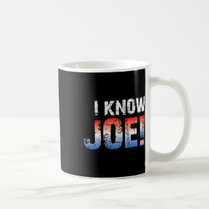 Know Joe! Presidential Election Democrat 2020 Joe Coffee Mug