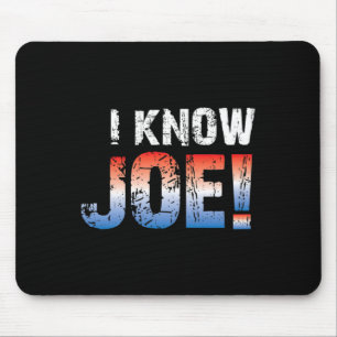 Know Joe! Presidential Election Democrat 2020 Joe  Mouse Pad