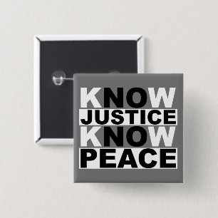 KNOW JUSTICE KNOW PEACE 15 CM SQUARE BADGE