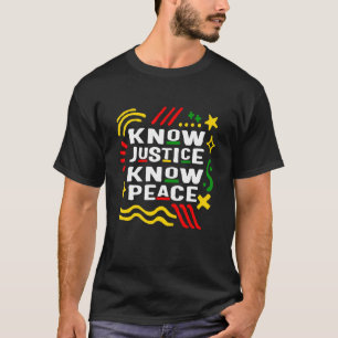 Know Justice Know Peace African American Melanin J T-Shirt