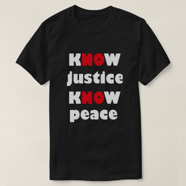 KNOW JUSTICE KNOW PEACE Slogan T-shirt (Design Front)