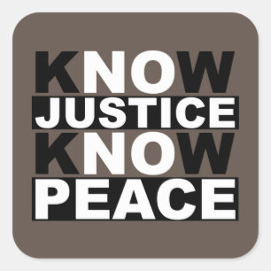 KNOW JUSTICE KNOW PEACE SQUARE STICKER