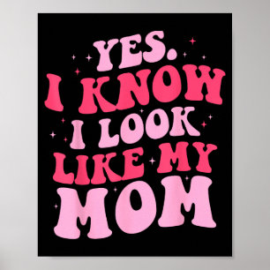 Know look like mum funny daughter mother's day poster