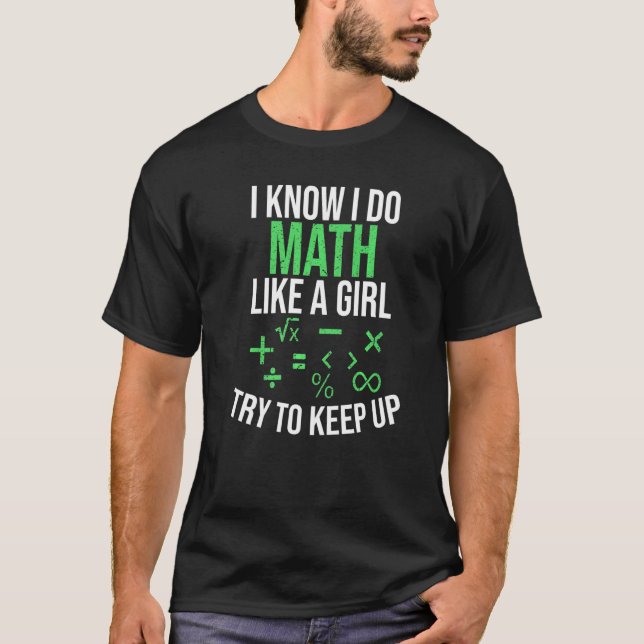 Know Math Like A Girl Cool Mathematics Studies T-Shirt (Front)