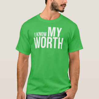 KNOW MY WORTH T-Shirt