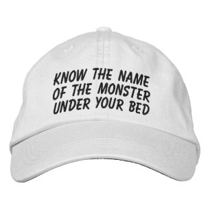 Know name of monster under your bed embroidered hat