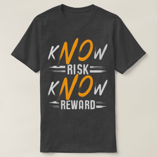 kNOw Risk kNOw Reward T-Shirt (Design Front)