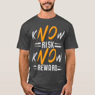 kNOw Risk kNOw Reward T-Shirt