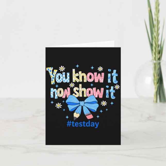 Know Show Testing Day Motivational Teacher Card (Front)