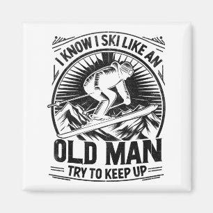 Know ski like an old man try to keep up skiing magnet