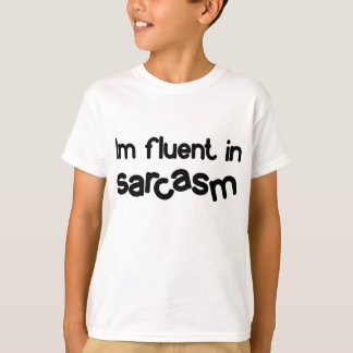 Know someone who oozes with Sarcasm? T-Shirt